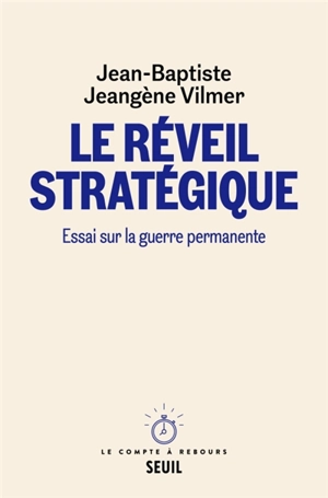 Le réveil stratégique : essai sur la guerre permanente - Jean-Baptiste Jeangène Vilmer