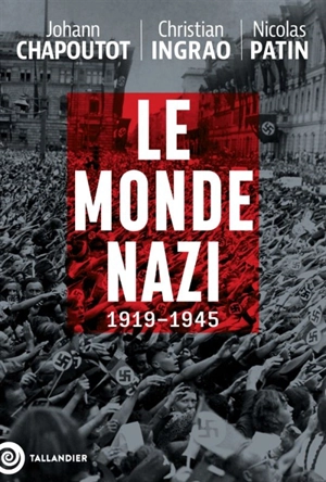 Le monde nazi : 1919-1945 - Johann Chapoutot