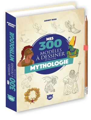 Mes 300 modèles à dessiner en pas à pas : mythologie - Audrey Bussi