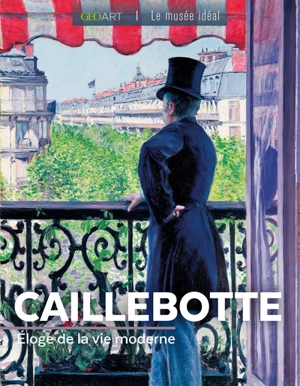 Caillebotte : éloge de la vie moderne - Sylvie Girard-Lagorce