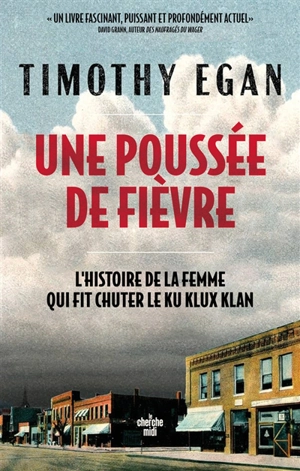 Une poussée de fièvre : l'histoire de la femme qui fit chuter le Ku Klux Klan - Timothy Egan