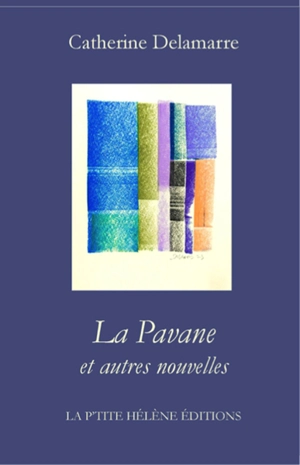 La Pavane : et autres nouvelles - Catherine Delamarre-Sallard