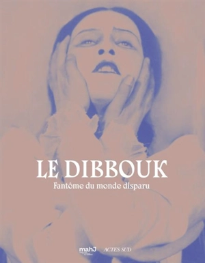 Le dibbouk : fantôme du monde disparu