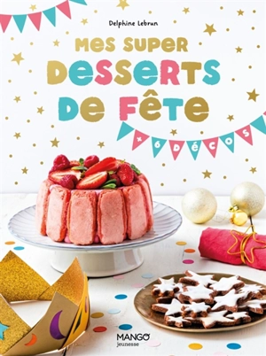 Mes super desserts de fête - Delphine Lebrun