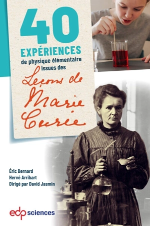 40 expériences de physique élémentaire issues des Leçons de Marie Curie - Marie Curie