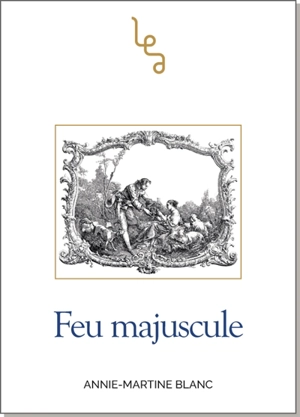 Feu majuscule : conte - Annie-Martine Blanc