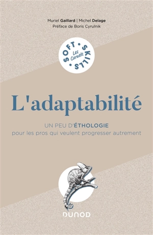 L'adaptabilité : un peu d'éthologie pour les pros qui veulent progresser autrement - Muriel Gaillard