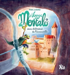 Le voyage de Mentalo. Vol. 6. Le voyage de Mentalo aux châteaux de Ribeauvillé - Amin Lebiad