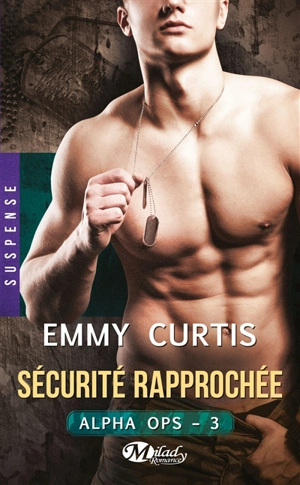 Alpha ops. Vol. 3. Sécurité rapprochée - Emmy Curtis