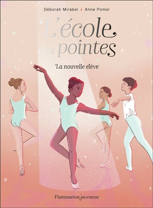 L'école des pointes. Vol. 1. La nouvelle élève - Déborah Mirabel