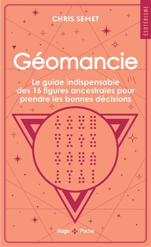 Géomancie : le guide indispensable des 16 figures ancestrales pour prendre les bonnes décisions et connaître votre avenir - Chris Semet