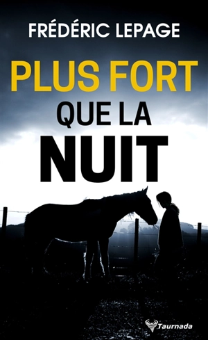 Plus fort que la nuit - Frédéric Lepage