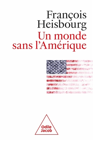 Un monde sans l'Amérique - François Heisbourg