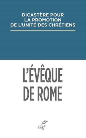 L'évêque de Rome : primauté et synodalité dans les dialogues oecuméniques et dans les réponses à l'encyclique Ut unum sint : document d'étude 2024 - Eglise catholique. Dicastère pour la promotion de l'unité des chrétiens