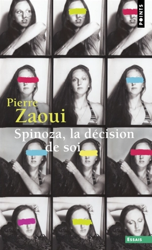 Spinoza : la décision de soi - Pierre Zaoui