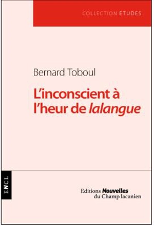 L'inconscient à l'heur de lalangue - Bernard Toboul