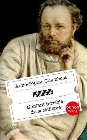 Proudhon : l'enfant terrible du socialisme - Anne-Sophie Chambost