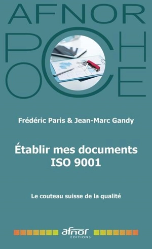 Etablir mes documents ISO 9001 : le couteau suisse de la qualité - Frédéric Paris