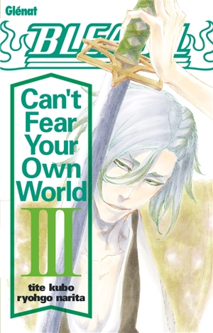 Bleach : can't fear your own world. Vol. 3 - Taito Kubo