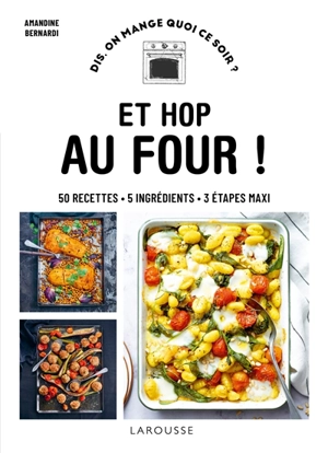 Et hop au four ! : 50 recettes, 5 ingrédients, 3 étapes maxi - Sandra Thomann