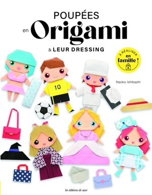 Poupées en origami & leur dressing : à réaliser en famille ! - Naoko Ishibashi