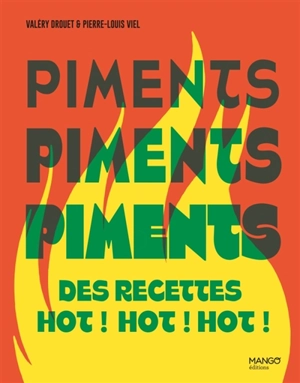 Piments : des recettes hot ! hot ! hot ! - Valéry Drouet