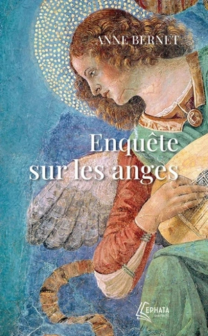 Enquête sur les anges - Anne Bernet