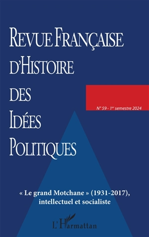 Revue française d'histoire des idées politiques, n° 59. Le grand Motchane (1931-2017), intellectuel et socialiste