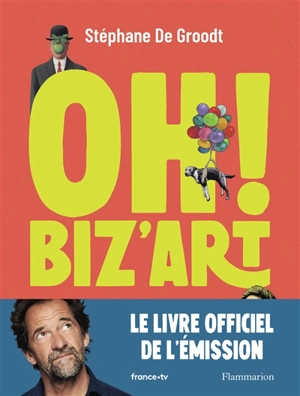 Oh ! Biz'art : une traversée de l'histoire de l'art par le motif ! - Stéphane De Groodt