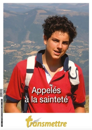 Transmettre, n° 248. Appelés à la sainteté