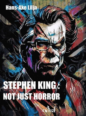 Stephen King : not just horror - Hans-Ake Lilja