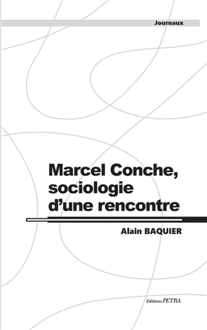 Marcel Conche, sociologie d'une rencontre - Alain Baquier