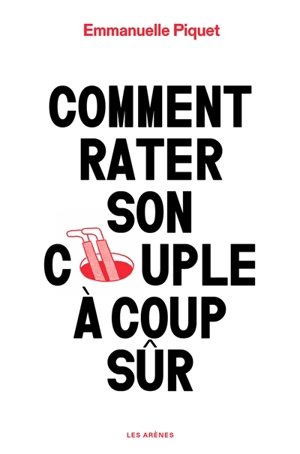 Comment rater son couple à coup sûr - Emmanuelle Piquet