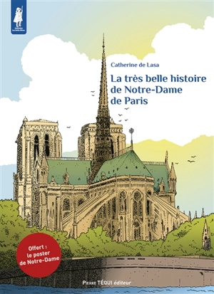 La très belle histoire de Notre-Dame de Paris - Catherine de Lasa