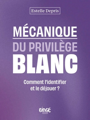 Mécanique du privilège blanc : comment l'identifier et le déjouer ? - Estelle Depris