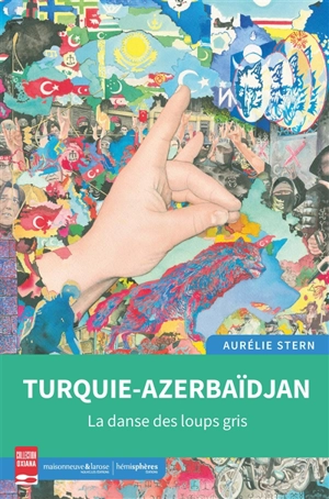 Turquie-Azerbaïdjan, 1990-2023 : la danse des Loups gris - Aurélie Stern