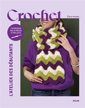 Crochet : j'apprends pas à pas en 12 projets - Caroline Waryn