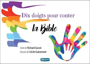 Dix doigts pour conter la Bible - Richard Gossin