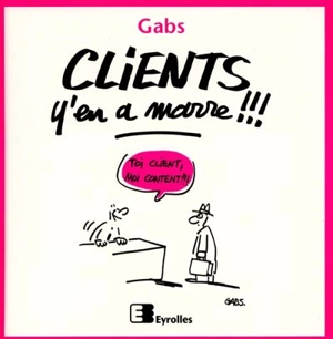 Clients, y'en a marre !!! - Gabs