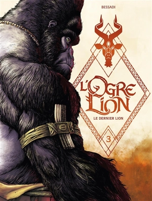 L'ogre lion. Vol. 3. Le dernier lion - Bruno Bessadi