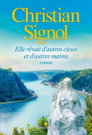 Elle rêvait d'autres cieux et d'autres matins - Christian Signol