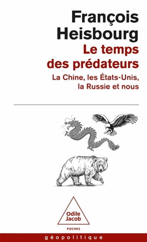 Le temps des prédateurs : la Chine, les Etats-Unis, la Russie et nous - François Heisbourg