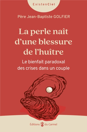 La perle naît d'une blessure de l'huître : le bienfait paradoxal des crises dans un couple - Jean-Baptiste Golfier