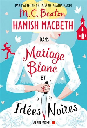 Hamish Macbeth. Vol. 23. Mariage blanc et idées noires - M.C. Beaton