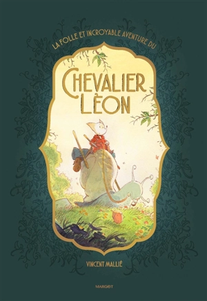 La folle et incroyable aventure du chevalier Léon - Vincent Mallié