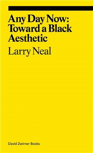 Larry Neal Any Day Now : Toward a Black Aesthetic - Larry Neal