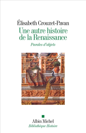 Une autre histoire de la Renaissance : paroles d'objets - Elisabeth Crouzet-Pavan