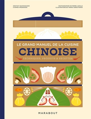 Le grand manuel de la cuisine chinoise : techniques, produits & recettes - Orathay