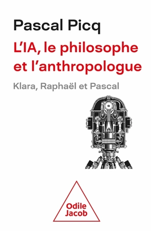 L'IA, le philosophe et l'anthropologue : Klara, Raphaël et Pascal - Pascal Picq