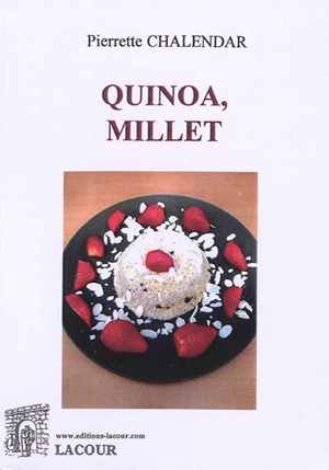 Quinoa, millet - Pierrette Chalendar